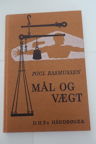 Mål og vægt
Af Poul Rasmussen
D.H.F.´s Håndbøger
Dansk Historisk Fællesforening 
1975
Sideantal 95
In a good condition