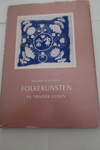Folkekunsten på Tønder-egnen
Af Sigurd Schouby
Udgivet af Tønder Museum
1968
Sideantal 47