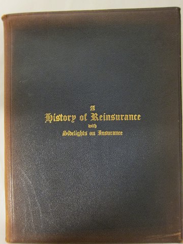History of Reinsurance with Sidelights og InsuranceFra 1927Printed for Private Circulation by Waterlow & Sons Ltd., Birchin Lane London Se fotos for yderligere information