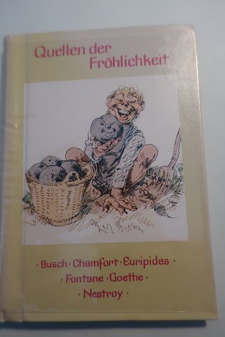 Quellen der Fröhlichkeit
Gedanken und Gedichte (tanker og digte af:)
Busch - Chemfort - Euripides - Fontane - Goethe - Nestroy
Verlag LeoBuchandlung, St Gallen
Del af Serie
Tysk tekst
Lille handy og hyggelig bog med vise ord
Spiralryg