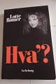 Hva
Om at være hørehæmmet og bruge høreapparater, en 
bog skrevet positivt og direkte, - endelig en 
ærlig bog
Af Lotte Rømer
Forlag Aschehoug
2004
Sideantal 282