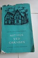 Mit hus ved grænsen
Et bidrag til belysning af hverdagen, der hvor dansk og tysk flettes sammen i 
hverdagen
Af Laura Joh. Christensen
Andreas Clausens Bogforlag
1966
Sideantal 162
Brugt stand